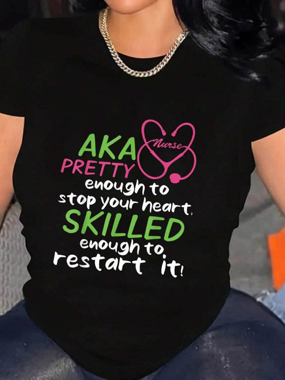 Aka Nurse Pretty To Stop You Heart Nurse Week Nurse Day T-Shirt Graphic Tee summer Tops For Women Round Neck Fashion Cotton shirts