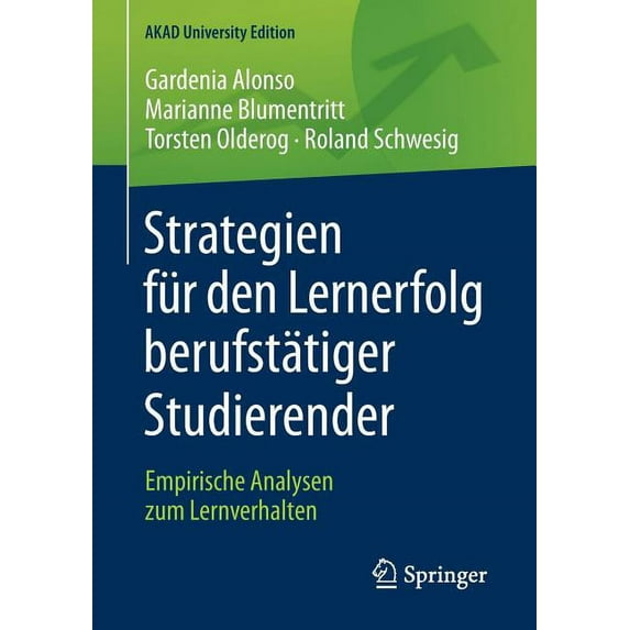 Akad University Edition Strategien Für Den Lernerfolg Berufstätiger Studierender: Empirische Analysen Zum Lernverhalten, (Paperback)