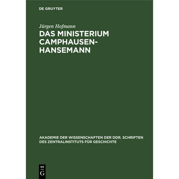 Akademie Der Wissenschaften Der Ddr. Sch Das Ministerium Camphausen-Hansemann: Zur Politik Der Preußischen Bourgeoisie in Der Revolution 1848/49, Book 66, (Hardcover)