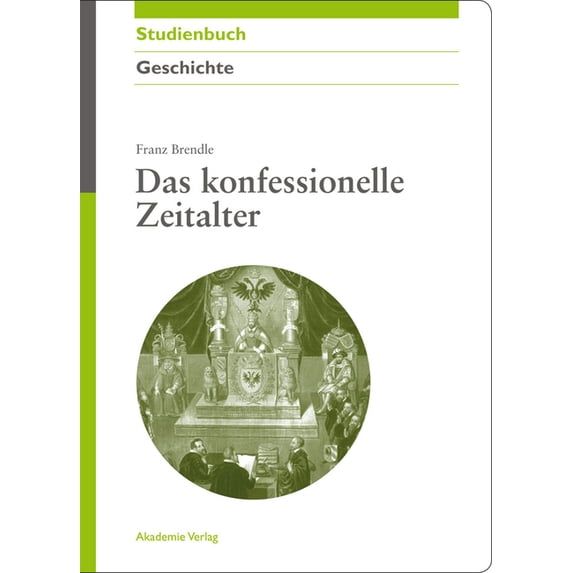 Akademie Studienbücher - Geschichte Das konfessionelle Zeitalter, (Paperback)