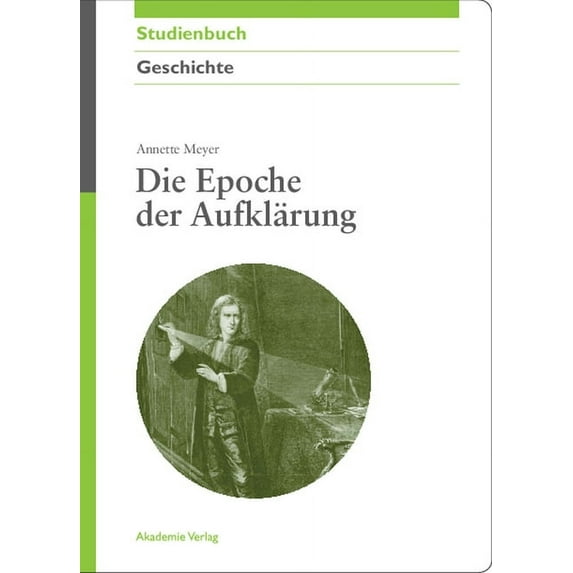 Akademie Studienbücher - Geschichte Die Epoche Der Aufklärung, (Paperback)