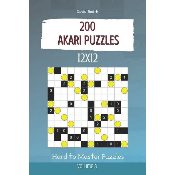 Akari Puzzles: Akari Puzzles - 200 Hard to Master Puzzles 12x12 vol.8 (Paperback)