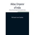 thumbnail image 1 of Akbar, Emperor Of India: A Picture Of Life And Customs From The Sixteenth Century, (Paperback), 1 of 1