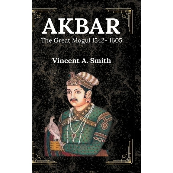 Akbar the Great Mogul, (Hardcover)