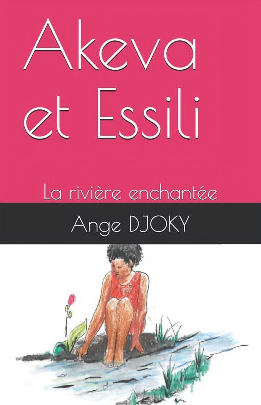 Akeva et Essili: La riviÃ¨re enchantÃ©e, (Paperback)