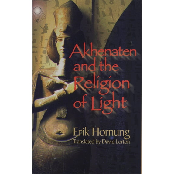 Akhenaten and the Religion of Light, (Paperback)
