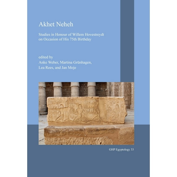Akhet Neheh : Studies in Honour of Willem Hovestreydt on Occasion of His 75th Birthday