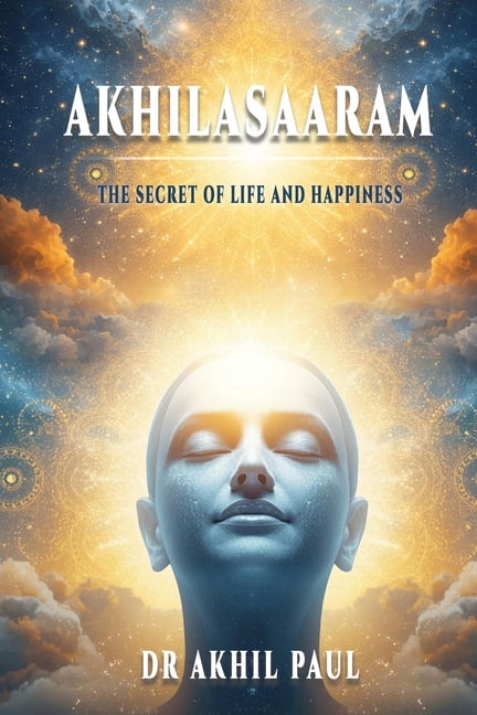 Akhilasaaram: The Secret of Life and Happiness, (Paperback)