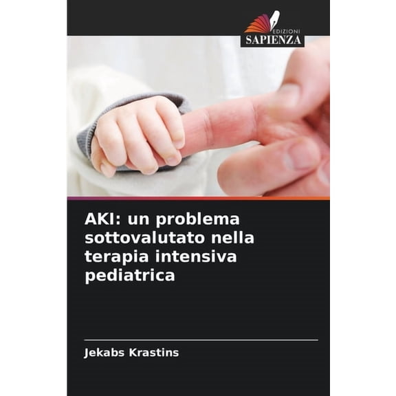 Aki: un problema sottovalutato nella terapia intensiva pediatrica, (Paperback)