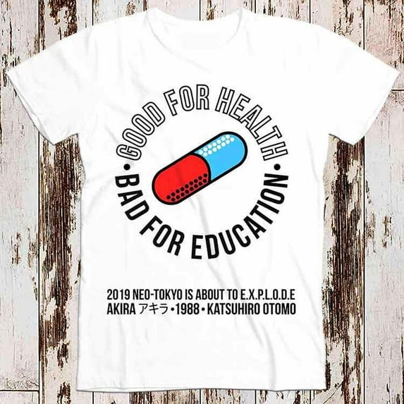 Akira Neo Tokyo Good for Health Bad for Education Anime Manga Top Tee T Shirt 8767