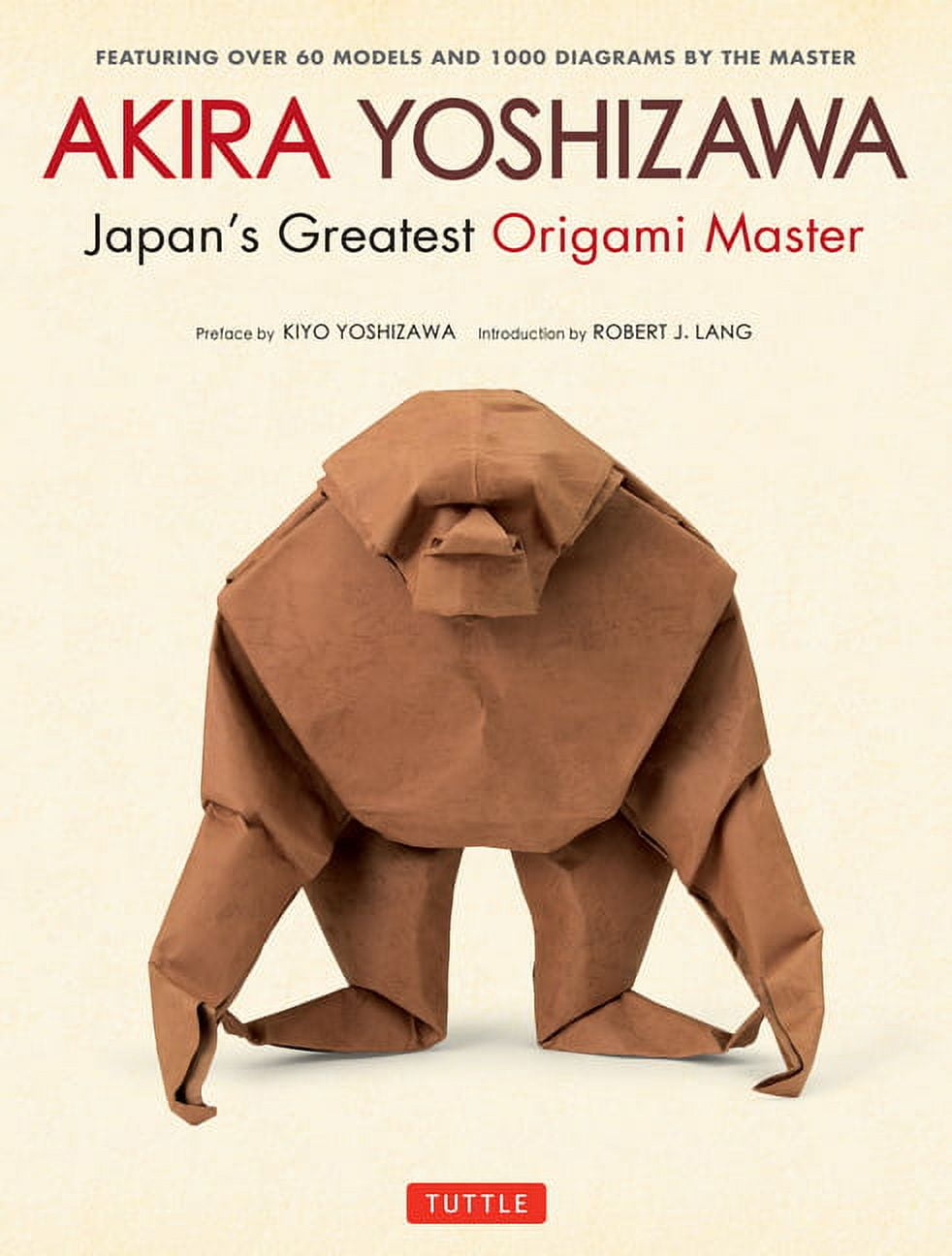 Akira Yoshizawa, Japan's Greatest Origami Master: Featuring Over 60 Models and 1000 Diagrams by the Master, (Hardcover)