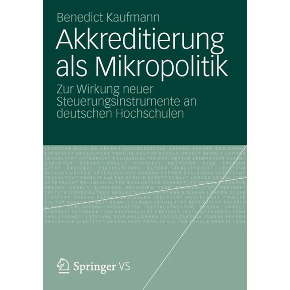 Akkreditierung ALS Mikropolitik: Zur Wirkung Neuer Steuerungsinstrumente an Deutschen Hochschulen, (Paperback)