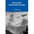 thumbnail image 1 of Ako preziť studentskÃ½ projekt, (Paperback), 1 of 1