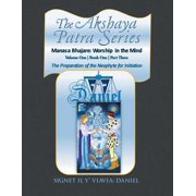 The Akshaya Patra Series Volume One Book One Part Three The Preparation of the Neophyte for Initiation Manasa Bhajare, Paperback