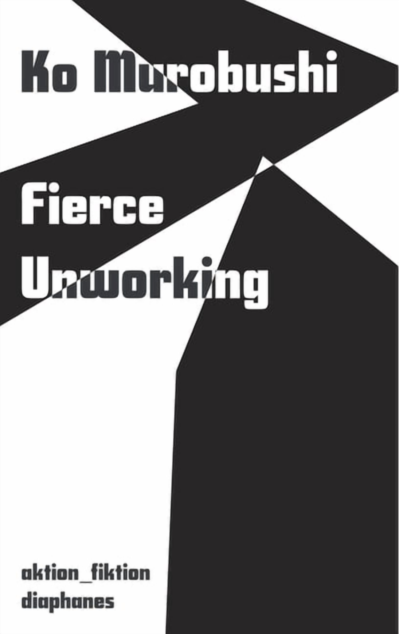 Aktion_fiktion Fierce Unworking: Volume 4, (Paperback)