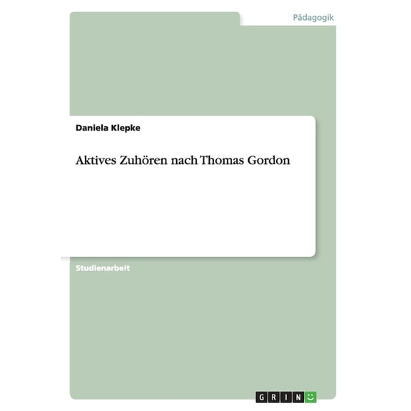 Aktives Zuhren nach Thomas Gordon (Paperback)