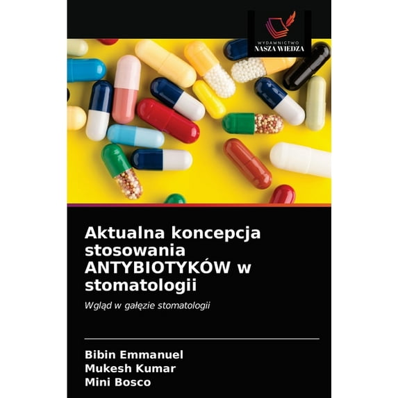 Aktualna koncepcja stosowania ANTYBIOTYKÓW w stomatologii (Paperback)