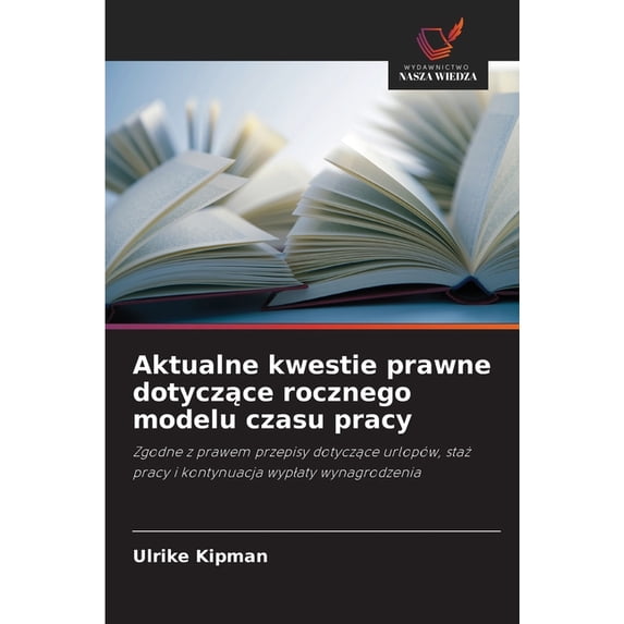 Aktualne kwestie prawne dotyczące rocznego modelu czasu pracy, (Paperback)