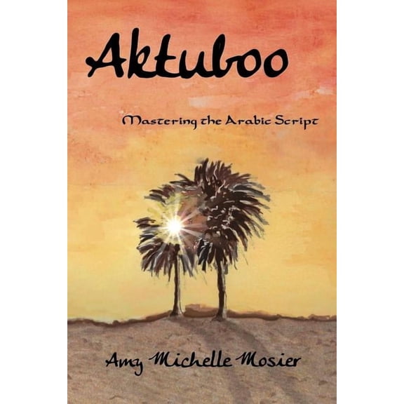 Aktuboo: Mastering the Arabic Script, (Paperback)