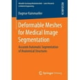 thumbnail image 1 of Aktuelle Forschung Medizintechnik - Late Deformable Meshes for Medical Image Segmentation: Accurate Automatic Segmentation of Anatomical Structures, (Paperback), 1 of 1