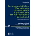 thumbnail image 1 of Aktuelle Probleme Moderner Gesellschaften / Contemporary Pro: Zur unterschiedlichen Wahrnehmung des Politischen in den USA und der Bundesrepublik Deutschland: Eine kritische Interpretation (Hardcover), 1 of 1