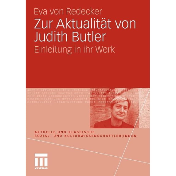 Aktuelle Und Klassische Sozial- Und Kult Zur Aktualität Von Judith Butler: Einleitung in Ihr Werk, (Paperback)