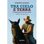 Al Bano Carrisi,Roberto Alleg Tra cielo e terra Un esperienza di vita tra i caval Paperback