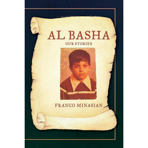 Al Basha: Our Stories (Paperback) by Franco Minasian