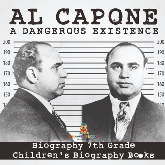 Al Capone: Dangerous Existence - Biography 7th Grade Children's Biography Books, (Paperback)