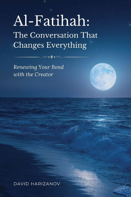 Al-Fatihah: The Conversation That Changes Everything: Renewing Your Bond with the Creator, (Paperback)