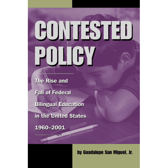 Al Filo: Mexican American Studies Series: Contested Policy : The Rise and Fall of Federal Bilingual Education in the United States, 1960-2001 (Series #1) (Paperback)