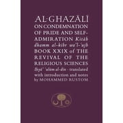 Al-Ghazali on the Condemnation of Pride and Self-Admiration Abu Hamid al-Ghazali Paperback
