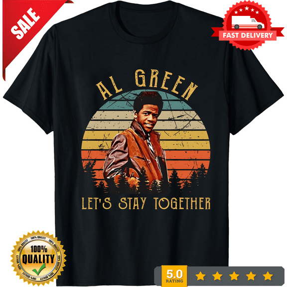 Al Green Let's Stay Together Men's Black T-Shirt Size S to 5XL, LIMITED EDITION-TH67271