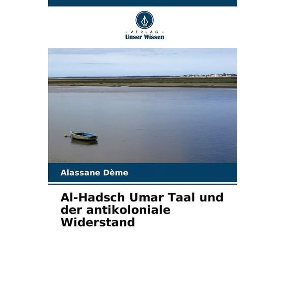 Al-Hadsch Umar Taal und der antikoloniale Widerstand (Paperback)