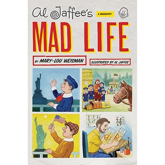Pre-Owned Al Jaffee's Mad Life: A Biography (Hardcover) 006186448X 9780061864483