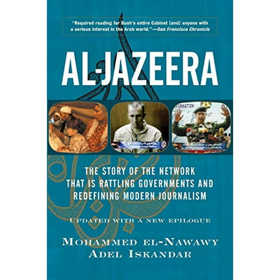 Pre-Owned Al-Jazeera: The Story Of The Network That Is Rattling Governments And Redefining Modern Journalism Updated With A New Prologue And Epilogue Paperback