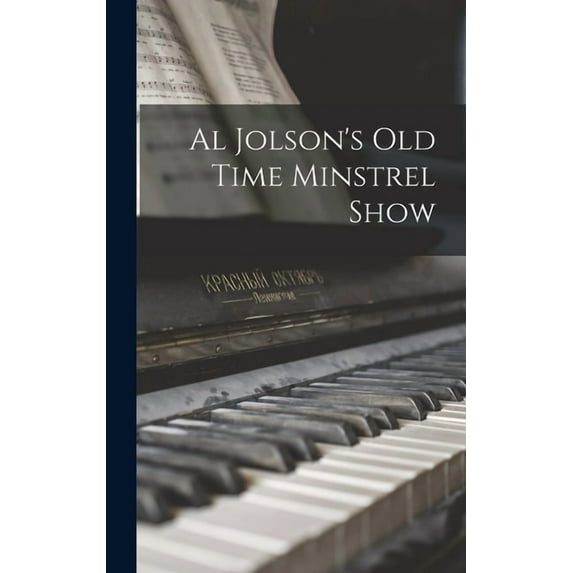 Al Jolson's Old Time Minstrel Show, (Hardcover)