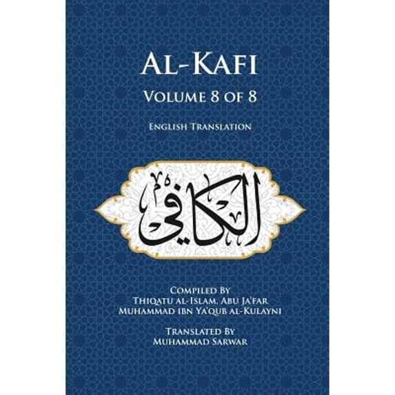 Pre-Owned Al-Kafi, Volume 8 of 8: English Translation -- Muhammad Sarwar
