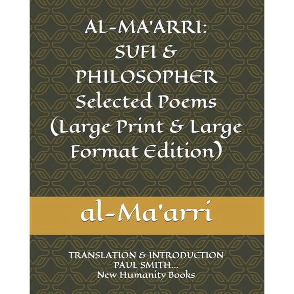 Al-Ma'arri: SUFI & PHILOSOPHER Selected Poems (Large Print & Large Format Edition): TRANSLATION & INTRODUCTION PAUL SMITH... New Humanity Books (Paperback)(Large Print)
