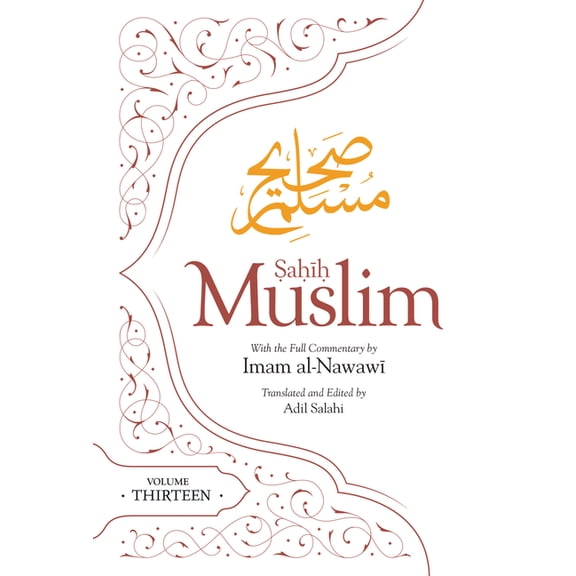 Al Minhaj Bi Sharh Sahih Muslim Sahih Muslim (Volume 13): With the Full Commentary by Imam Nawawi, (Hardcover)