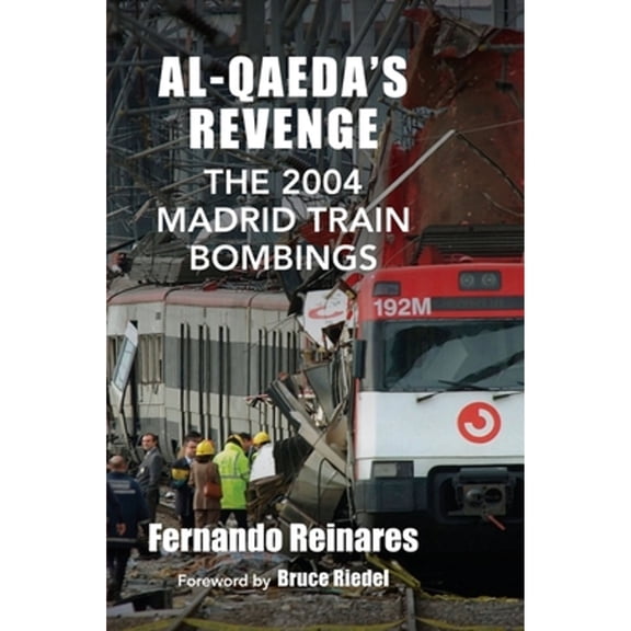 Pre-Owned Al-Qaeda's Revenge: The 2004 Madrid Train Bombings, 9780231704540, Hardcover, Illustrated edition