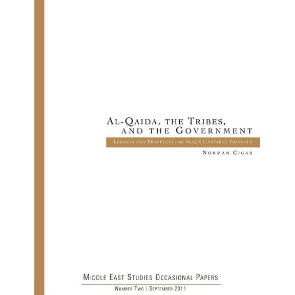 Al-Qaida. the Tribes. and the Government: Lessons and Prospects for Iraq's Unstable Triangle (Middle East Studies Occasi, (Paperback)