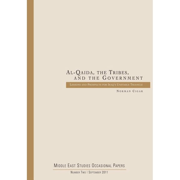 Al-Qaida, the Tribes, and the Government: Lessons and Prospects for Iraq's Unstable Triangle, (Paperback)
