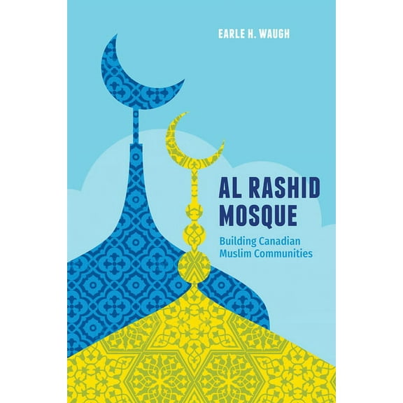 Al Rashid Mosque: Building Canadian Muslim Communities (Hardcover)