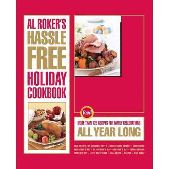 Pre-Owned Al Roker's Hassle-Free Holiday Cookbook: More Than 125 Recipes for Family Celebrations All Year Long (Paperback) 1416569588 9781416569589