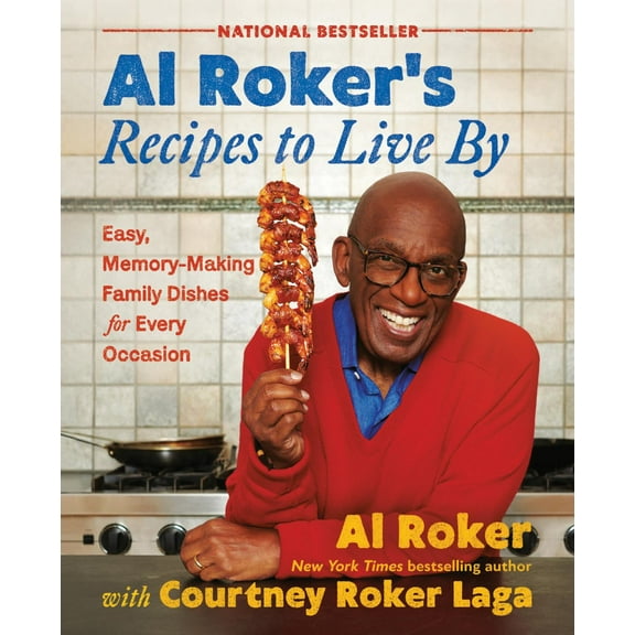 Al Roker's Recipes to Live By: Easy, Memory-Making Family Dishes for Every Occasion (Hardcover)