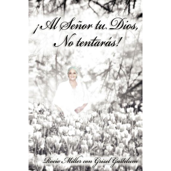 ?Al Se?or tu Dios, No Tentar?s!