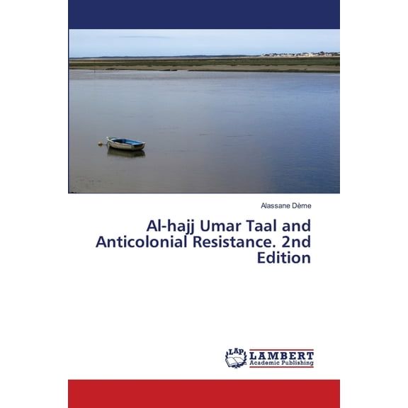 Al-hajj Umar Taal and Anticolonial Resistance. 2nd Edition, (Paperback)