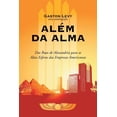 thumbnail image 1 of Alem Da Alma: Das Ruas de Alexandria Para as Altas Esferas Das Empresas Americanas (Paperback), 1 of 1