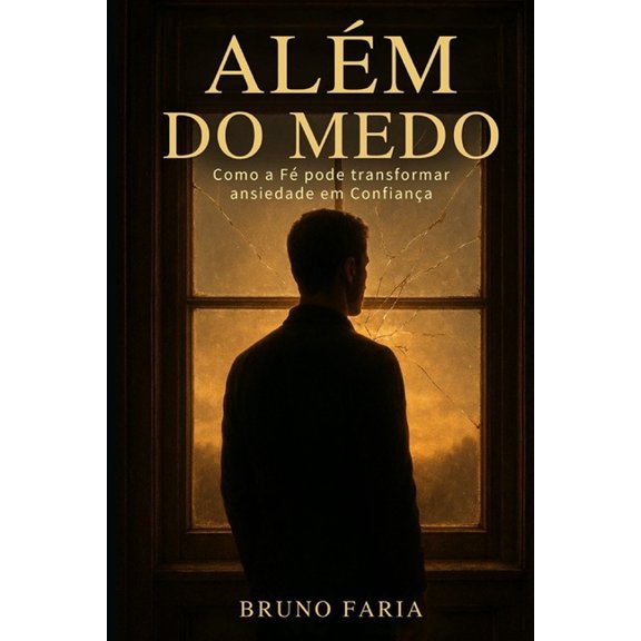 Alm do Medo: Como a F pode transformar ansiedade em Confiana, (Paperback)